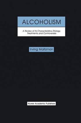 Maltzman |  Alcoholism: A Review of its Characteristics, Etiology, Treatments, and Controversies | Buch |  Sack Fachmedien