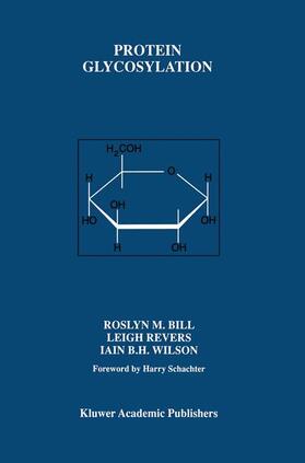 Bill / Wilson / Revers |  Protein Glycosylation | Buch |  Sack Fachmedien