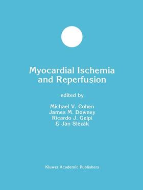Cohen / Slezak / Downey |  Myocardial Ischemia and Reperfusion | Buch |  Sack Fachmedien