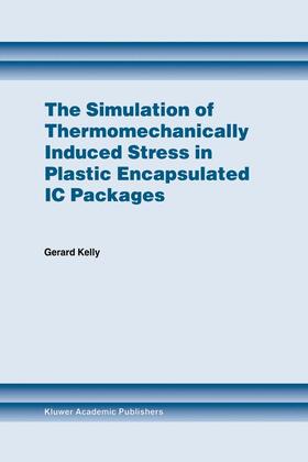 Kelly |  The Simulation of Thermomechanically Induced Stress in Plastic Encapsulated IC Packages | Buch |  Sack Fachmedien