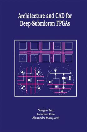 Betz / Rose / Marquardt |  Architecture and CAD for Deep-Submicron FPGAs | Buch |  Sack Fachmedien