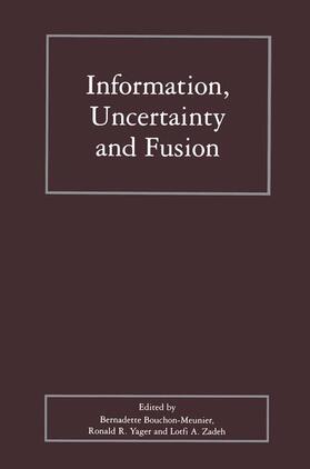 Bouchon-Meunier / Zadeh / Yager |  Information, Uncertainty and Fusion | Buch |  Sack Fachmedien