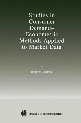 Dubin |  Studies in Consumer Demand ¿ Econometric Methods Applied to Market Data | Buch |  Sack Fachmedien