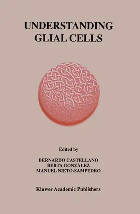 Castellano / Nieto-Sampedro / González |  Understanding Glial Cells | Buch |  Sack Fachmedien