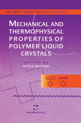 Brostow |  Mechanical and Thermophysical Properties of Polymer Liquid Crystals | Buch |  Sack Fachmedien