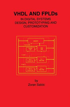 Salcic |  VHDL and FPLDs in Digital Systems Design, Prototyping and Customization | Buch |  Sack Fachmedien