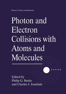 Joachain / Burke |  Photon and Electron Collisions with Atoms and Molecules | Buch |  Sack Fachmedien