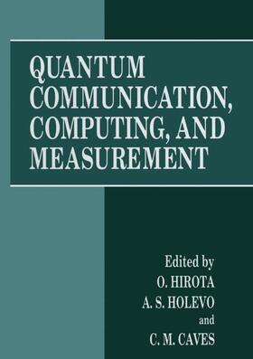 Hirota / Caves / Holevo |  Quantum Communication, Computing, and Measurement | Buch |  Sack Fachmedien