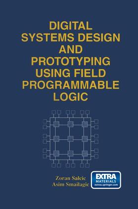 Smailagic / Salcic |  Digital Systems Design and Prototyping Using Field Programmable Logic | Buch |  Sack Fachmedien