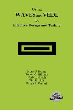 Hanna / Hillman / Vemuri |  Using WAVES and VHDL for Effective Design and Testing | Buch |  Sack Fachmedien