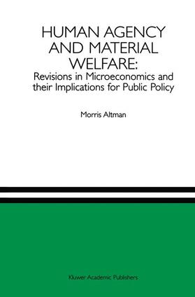 Altman |  Human Agency and Material Welfare: Revisions in Microeconomics and their Implications for Public Policy | Buch |  Sack Fachmedien