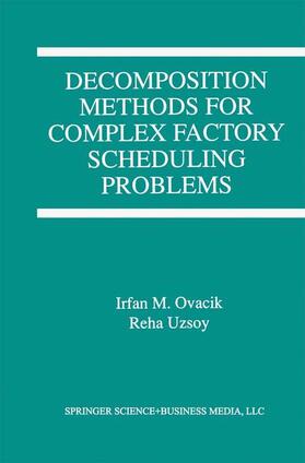 Uzsoy / Ovacik |  Decomposition Methods for Complex Factory Scheduling Problems | Buch |  Sack Fachmedien