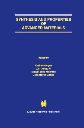 McHargue / Reyes Gasga / Darby, Jr. |  Synthesis and Properties of Advanced Materials | Buch |  Sack Fachmedien