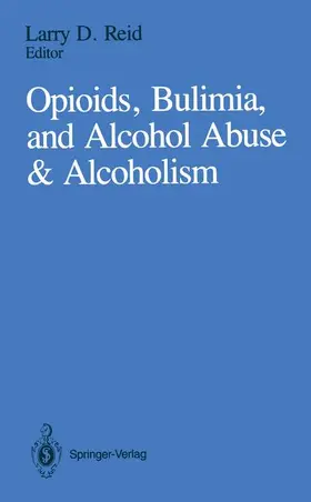 Reid |  Opioids, Bulimia, and Alcohol Abuse & Alcoholism | Buch |  Sack Fachmedien