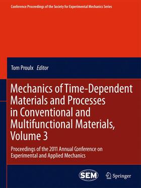 Proulx |  Mechanics of Time-Dependent Materials and Processes in Conventional and Multifunctional Materials, Volume 3 | Buch |  Sack Fachmedien