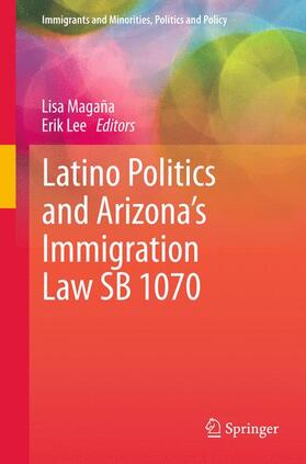 Lee / Magaña |  Latino Politics and Arizona¿s Immigration Law SB 1070 | Buch |  Sack Fachmedien