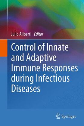 Aliberti |  Control of Innate and Adaptive Immune Responses during Infectious Diseases | Buch |  Sack Fachmedien