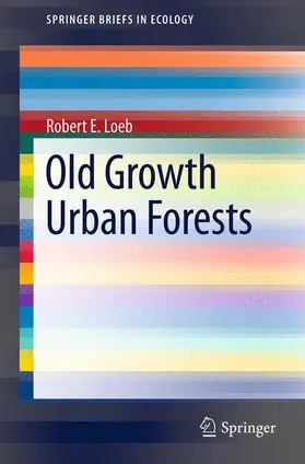 Loeb |  Old Growth Urban Forests | Buch |  Sack Fachmedien