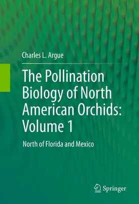 Argue |  The Pollination Biology of North American Orchids: Volume 1 | Buch |  Sack Fachmedien