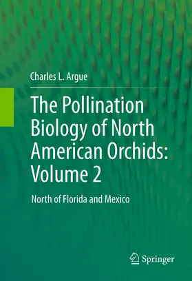 Argue |  The Pollination Biology of North American Orchids: Volume 2 | Buch |  Sack Fachmedien