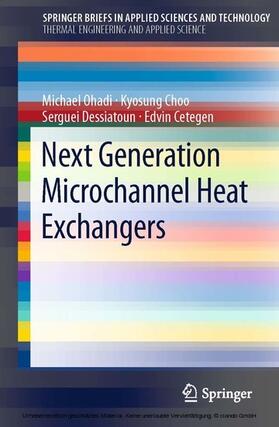 Ohadi / Choo / Dessiatoun |  Next Generation Microchannel Heat Exchangers | eBook | Sack Fachmedien