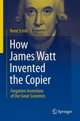 Schils |  How James Watt Invented the Copier | Buch |  Sack Fachmedien