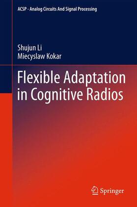 Kokar / Li |  Flexible Adaptation in Cognitive Radios | Buch |  Sack Fachmedien