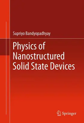 Bandyopadhyay |  Physics of Nanostructured Solid State Devices | Buch |  Sack Fachmedien