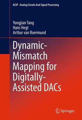 Tang / van Roermund / Hegt |  Dynamic-Mismatch Mapping for Digitally-Assisted DACs | Buch |  Sack Fachmedien