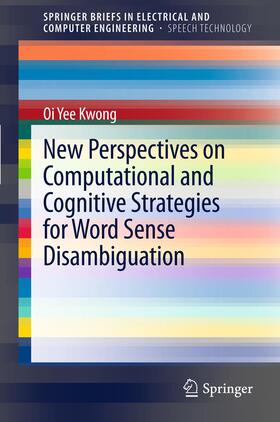 Kwong |  New Perspectives on Computational and Cognitive Strategies for Word Sense Disambiguation | Buch |  Sack Fachmedien