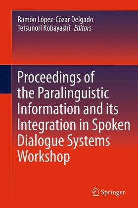 Kobayashi / Delgado |  Proceedings of the Paralinguistic Information and its Integration in Spoken Dialogue Systems Workshop | Buch |  Sack Fachmedien