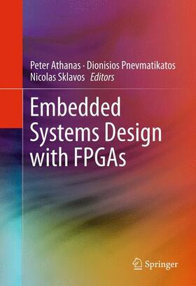 Athanas / Sklavos / Pnevmatikatos |  Embedded Systems Design with FPGAs | Buch |  Sack Fachmedien