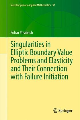 Yosibash |  Singularities in Elliptic Boundary Value Problems and Elasticity and Their Connection with Failure Initiation | Buch |  Sack Fachmedien