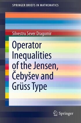 Dragomir |  Operator Inequalities of the Jensen, ¿eby¿ev and Grüss Type | Buch |  Sack Fachmedien