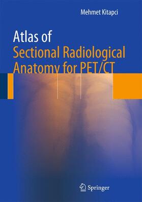 Kitapci |  Atlas of Sectional Radiological Anatomy for Pet/CT | Buch |  Sack Fachmedien