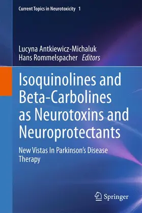 Rommelspacher / Antkiewicz-Michaluk |  Isoquinolines And Beta-Carbolines As Neurotoxins And Neuroprotectants | Buch |  Sack Fachmedien