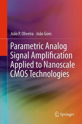 Goes / Oliveira |  Parametric Analog Signal Amplification Applied to Nanoscale CMOS Technologies | Buch |  Sack Fachmedien
