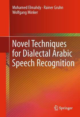 Elmahdy / Minker / Gruhn |  Novel Techniques for Dialectal Arabic Speech Recognition | Buch |  Sack Fachmedien