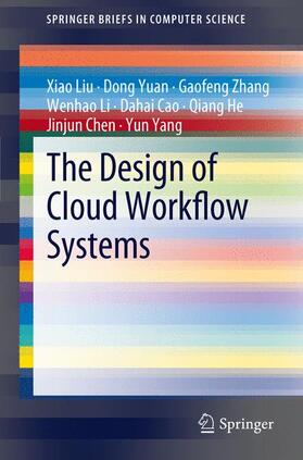 Liu / Yuan / Zhang |  The Design of Cloud Workflow Systems | Buch |  Sack Fachmedien