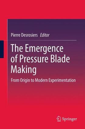 Desrosiers |  The Emergence of Pressure Blade Making | Buch |  Sack Fachmedien