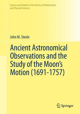 Steele |  Ancient Astronomical Observations and the Study of the Moon¿s Motion (1691-1757) | Buch |  Sack Fachmedien