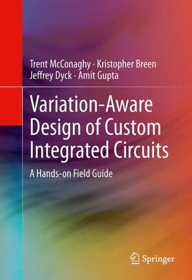 McConaghy / Gupta / Breen |  Variation-Aware Design of Custom Integrated Circuits: A Hands-on Field Guide | Buch |  Sack Fachmedien