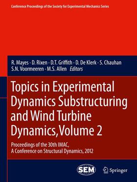 Mayes / Rixen / Griffith |  Topics in Experimental Dynamics Substructuring and Wind Turbine Dynamics, Volume 2 | Buch |  Sack Fachmedien