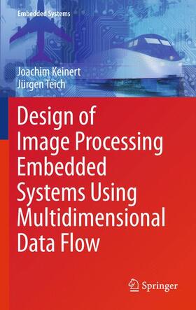 Teich / Keinert |  Design of Image Processing Embedded Systems Using Multidimensional Data Flow | Buch |  Sack Fachmedien