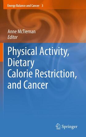 McTiernan |  Physical Activity, Dietary Calorie Restriction, and Cancer | Buch |  Sack Fachmedien