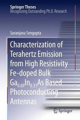 Sengupta |  Characterization of Terahertz Emission from High Resistivity Fe-doped Bulk Ga0.69In0.31As Based Photoconducting Antennas | Buch |  Sack Fachmedien