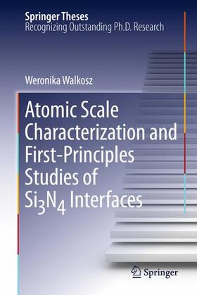 Walkosz |  Atomic Scale Characterization and First-Principles Studies of Si¿N¿ Interfaces | Buch |  Sack Fachmedien