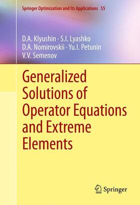 Klyushin / Lyashko / Semenov |  Generalized Solutions of Operator Equations and Extreme Elements | Buch |  Sack Fachmedien