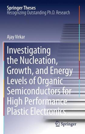 Virkar |  Investigating the Nucleation, Growth, and Energy Levels of Organic Semiconductors for High Performance Plastic Electronics | Buch |  Sack Fachmedien