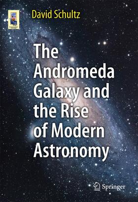 Schultz |  The Andromeda Galaxy and the Rise of Modern Astronomy | Buch |  Sack Fachmedien